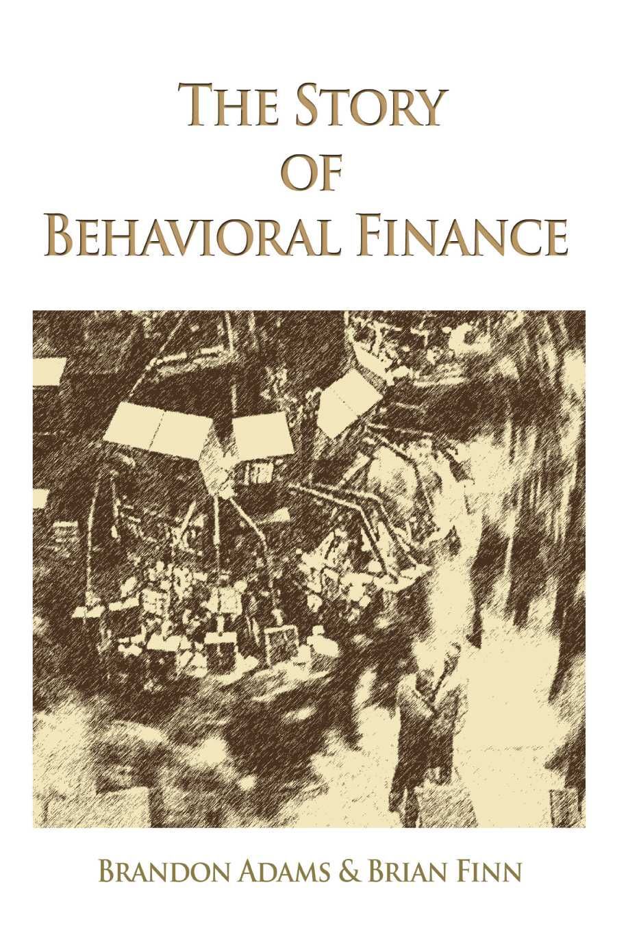 The Story of Behavioral Finance By Brandon Adams 9780595396900