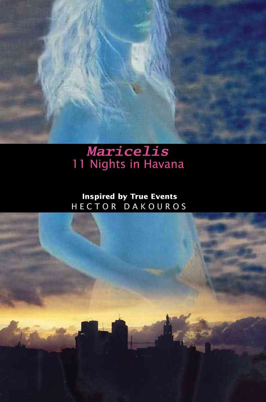 Maricelis: 11 Nights in Havana By Dakouros, Hector 9780595400454