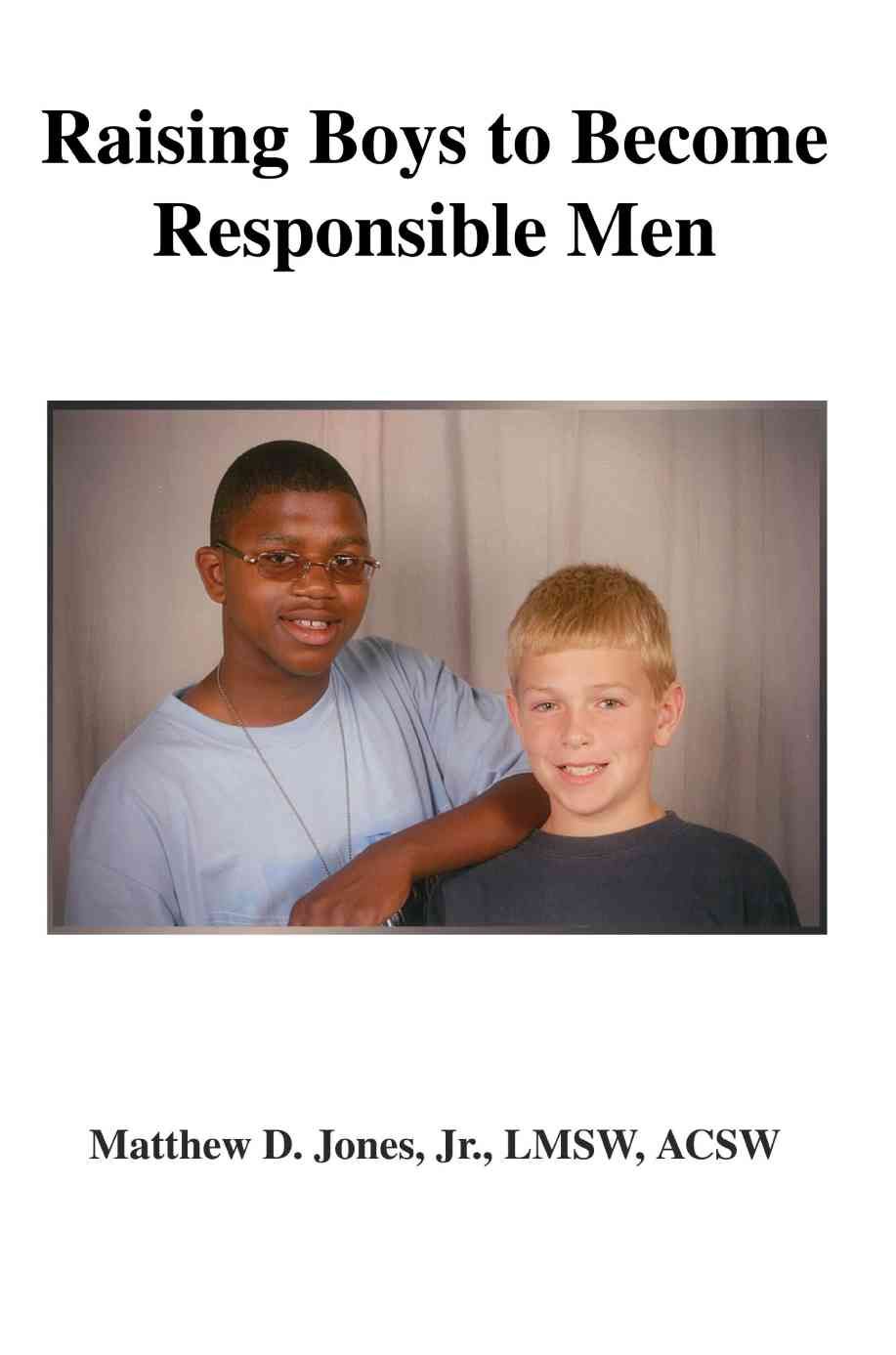 Raising Boys to Become Responsible Men By Jones Jr, Matthew D