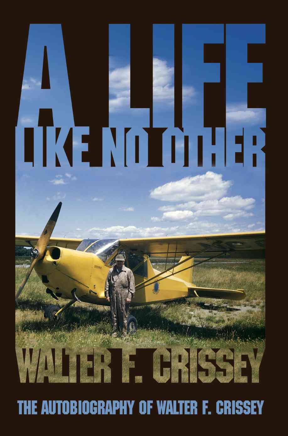 A Life Like No Other By Walter F Crissey 9780595403929 (Paperback)