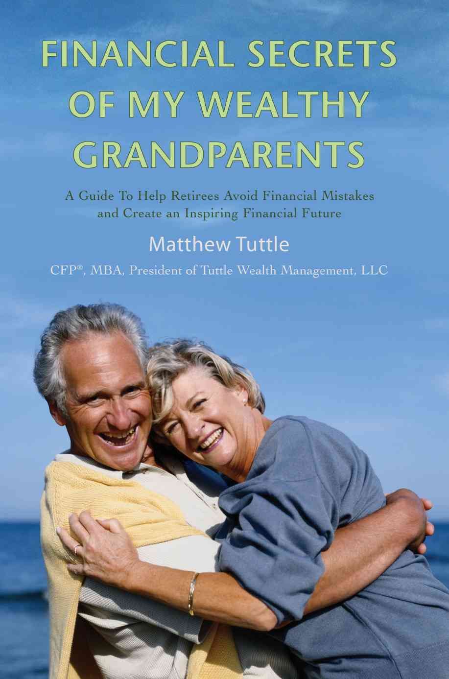 Financial Secrets of My Wealthy Grandparents By Matthew Tuttle