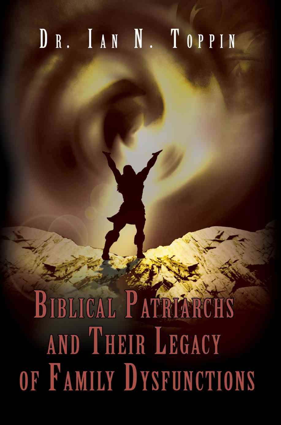 Biblical Patriarchs and Their Legacy of Family Dysfunctions