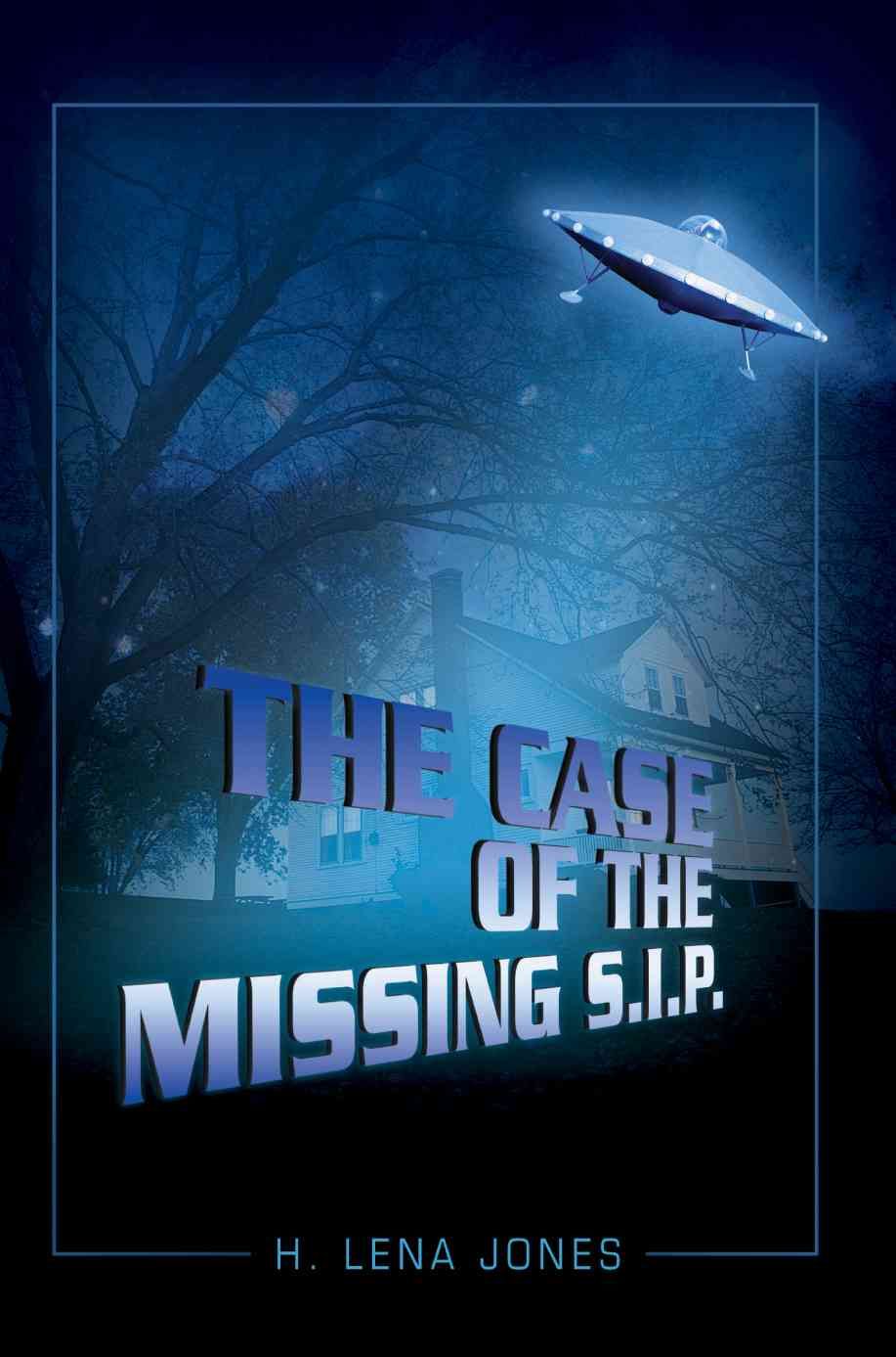 The Case of the Missing S.I.P. By H Lena Jones 9780595417230