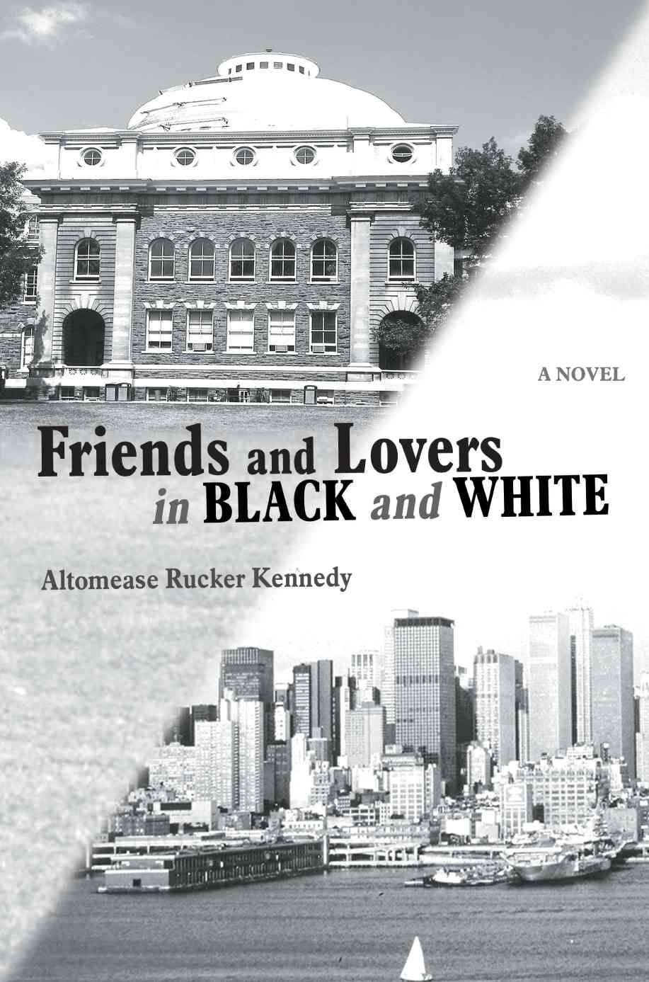 Friends and Lovers in Black and White By Altomease Rucker Kennedy