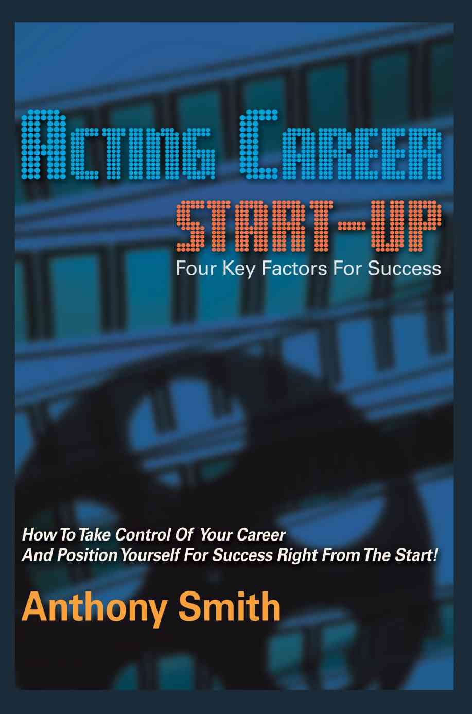 Acting Career Start-Up By Anthony L Smith 9780595419029 (Paperback)