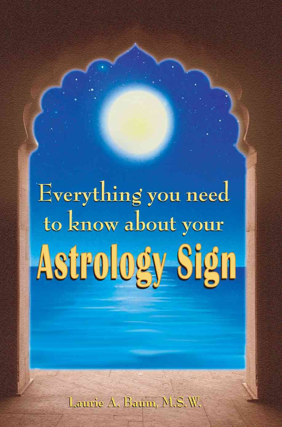 Everything You Need to Know about Your Astrology Sign 9780595420827