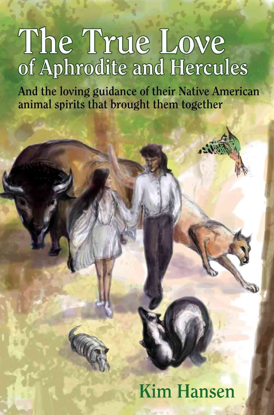 The True Love Of Aphrodite and Hercules By Kim Hansen 9780595425037