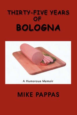 Thirty-Five Years of Bologna By Pappas, Mike 9780595426881 (Paperback)