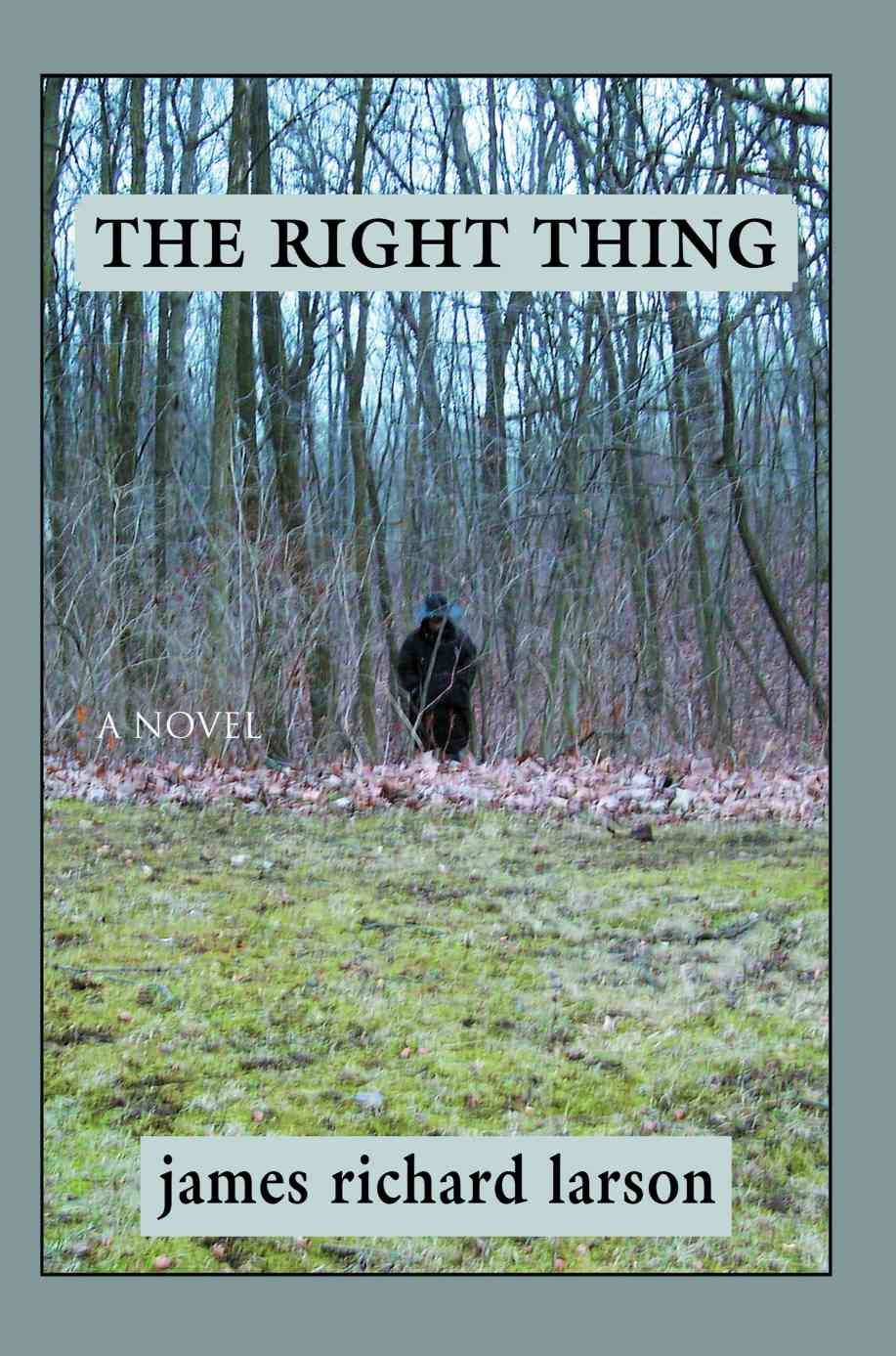 The Right Thing By James R Larson 9780595427369 (Paperback)