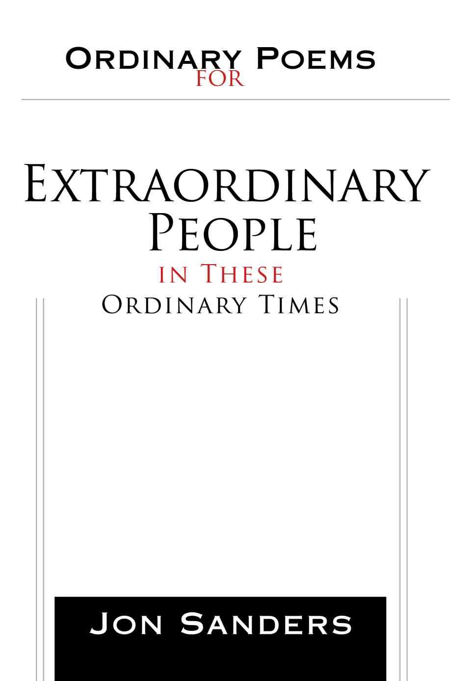 Ordinary Poems for Extraordinary People in These Ordinary Times