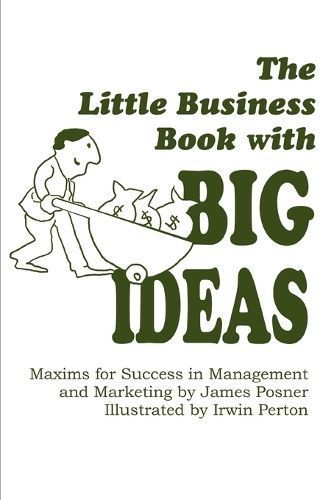 The Little Business Book With BIG IDEAS By James Posner 9780595430567