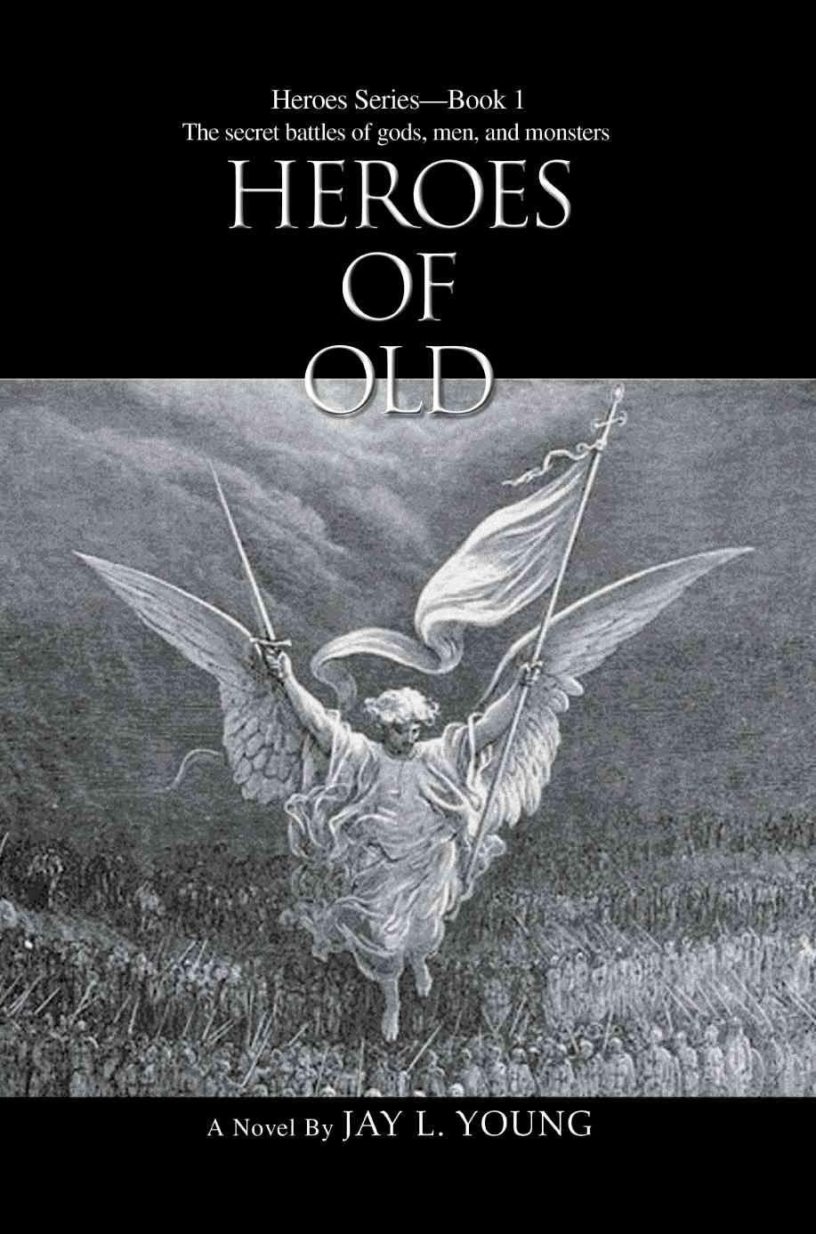 Heroes Of Old By Jay L Young 9780595436620 (Paperback)