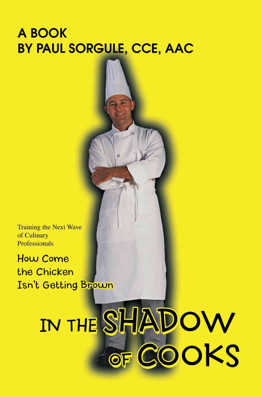 In the Shadow of Cooks By Paul Sorgule 9780595436958 (Paperback)