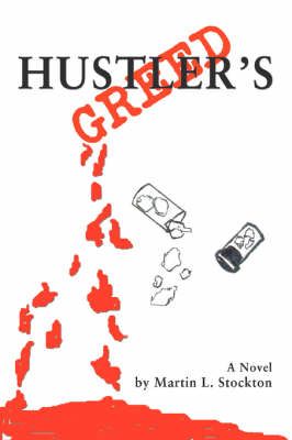 Hustler's Greed By Martin L Stockton 9780595437221 (Paperback)
