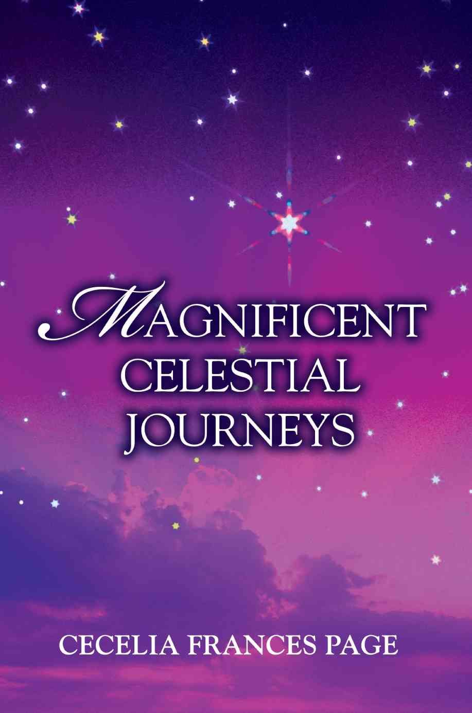 Magnificent Celestial Journeys By Cecelia Frances Page 9780595437535