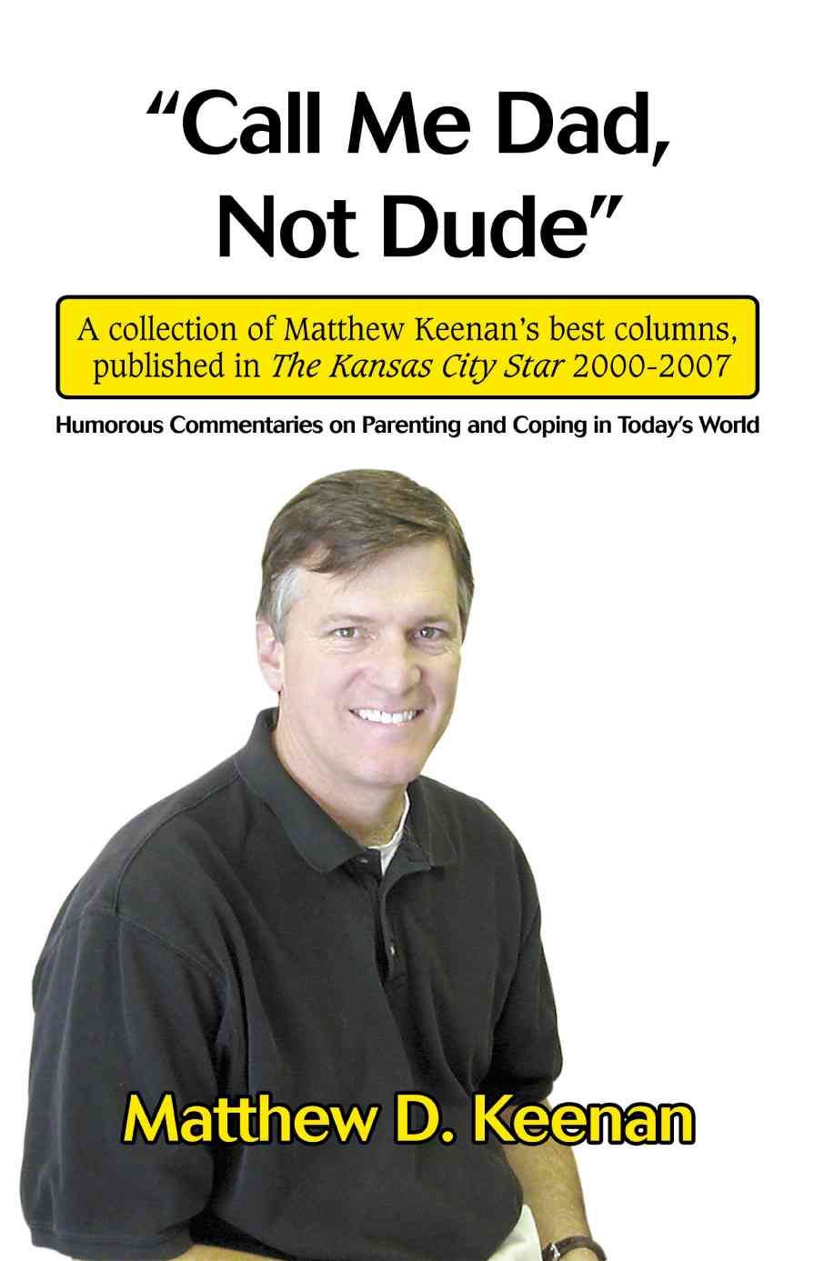 Call Me Dad, Not Dude By Matthew D Keenan 9780595438518 (Paperback)