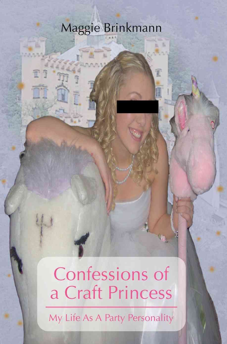 Confessions of a Craft Princess By Maggie Brinkmann 9780595438846