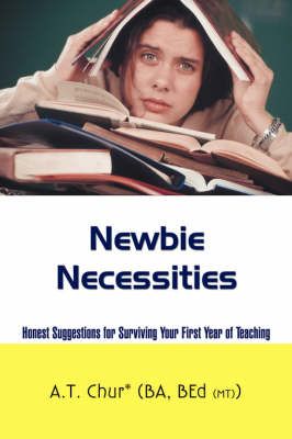 Newbie Necessities By A T Chur 9780595438914 (Paperback)