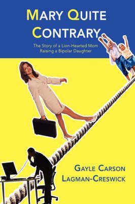 Mary Quite Contrary:The Story of a Lion-Hearted Mom Raising a Bipolar Daughter