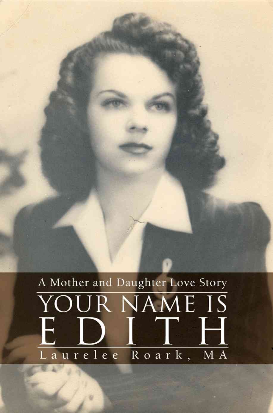 Your Name Is Edith By Laurelee, M.A. Roark 9780595443161 (Paperback)
