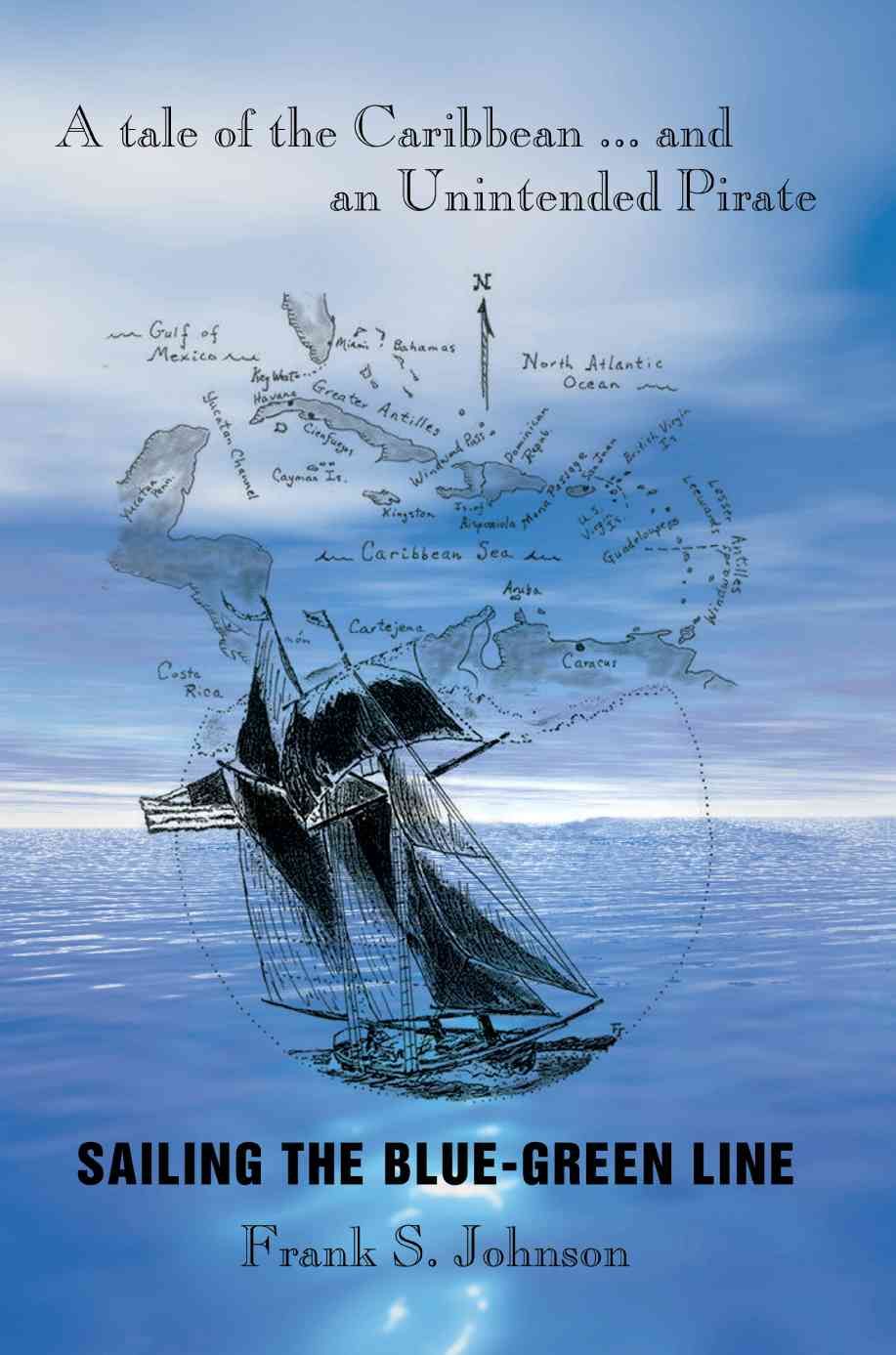 Sailing the Blue-Green Line By Frank S Johnson 9780595448876