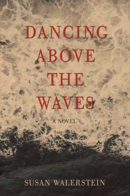 Dancing Above the Waves By Susan Walerstein 9780595449408 (Paperback)