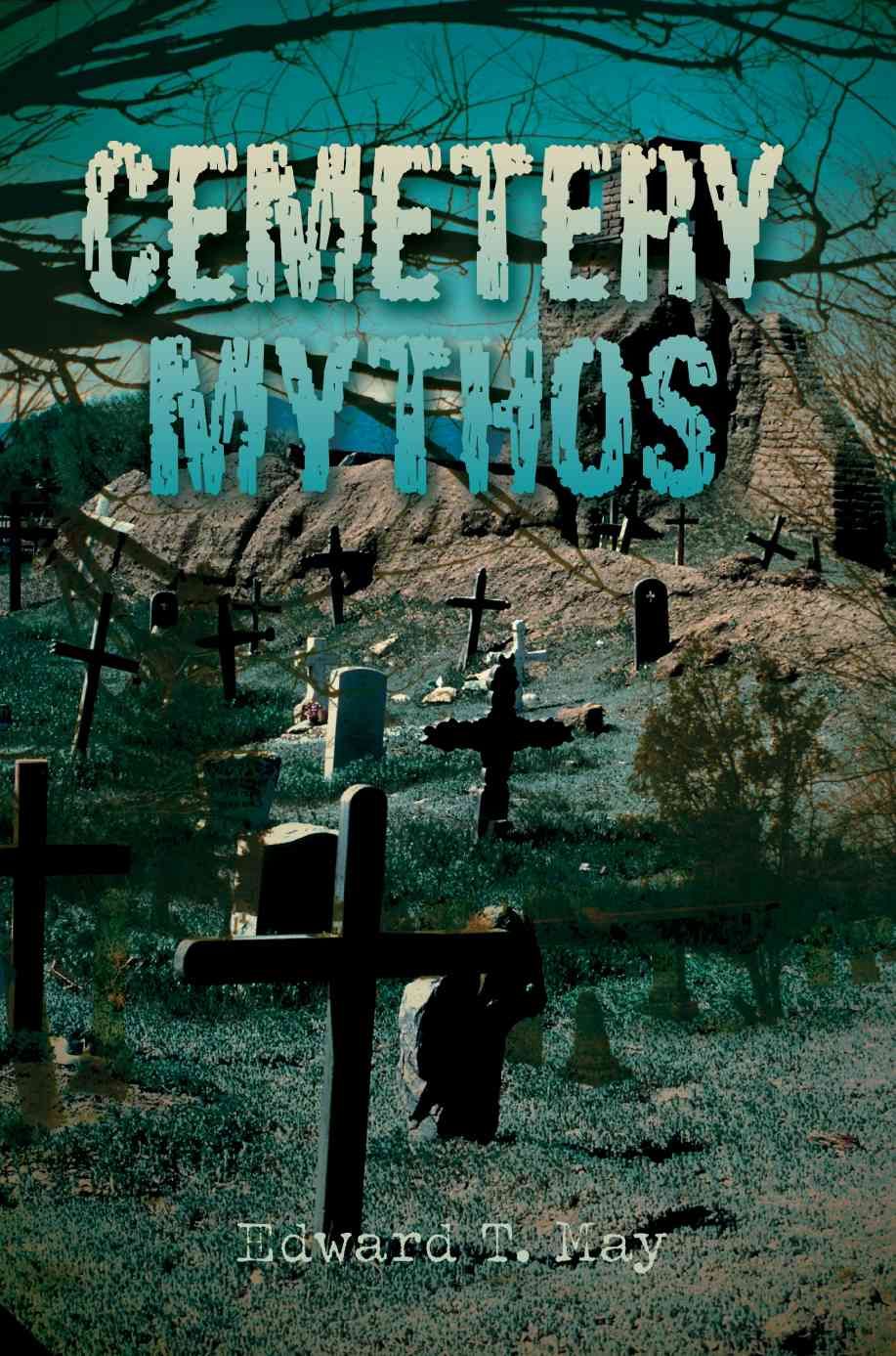 Cemetery Mythos By Edward T May 9780595451708 (Paperback)