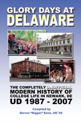Glory Days at Delaware By Darren Kane 9780595453016 (Paperback)