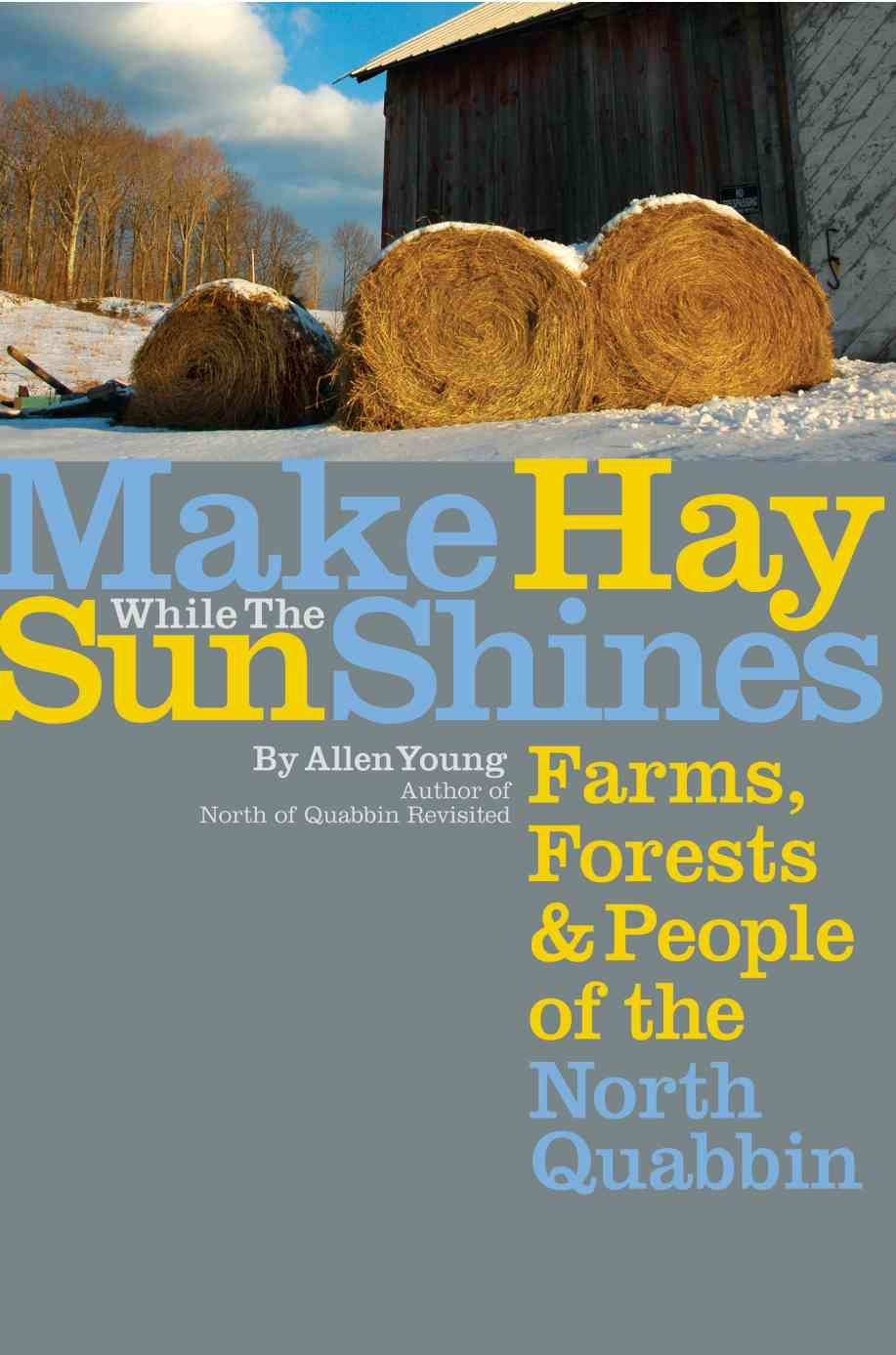 Make Hay While the Sun Shines:Farms, Forests and People of the North Quabbin