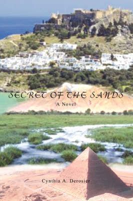 Secret of the Sands By Derosier, Cynthia A. 9780595454952 (Paperback)