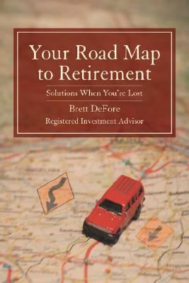 Your Road Map to Retirement By Brett Defore 9780595455386 (Paperback)