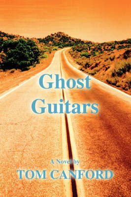 Ghost Guitars By Canford, Tom 9780595455768 (Paperback)