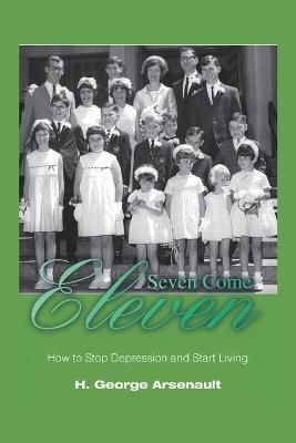 Seven Come Eleven By H George Arsenault 9780595455973 (Paperback)