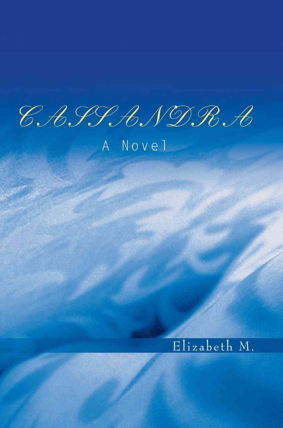 Cassandra By Elizabeth M 9780595460632 (Paperback)