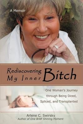 Rediscovering My Inner Bitch By Arlene C Swirsky 9780595461226