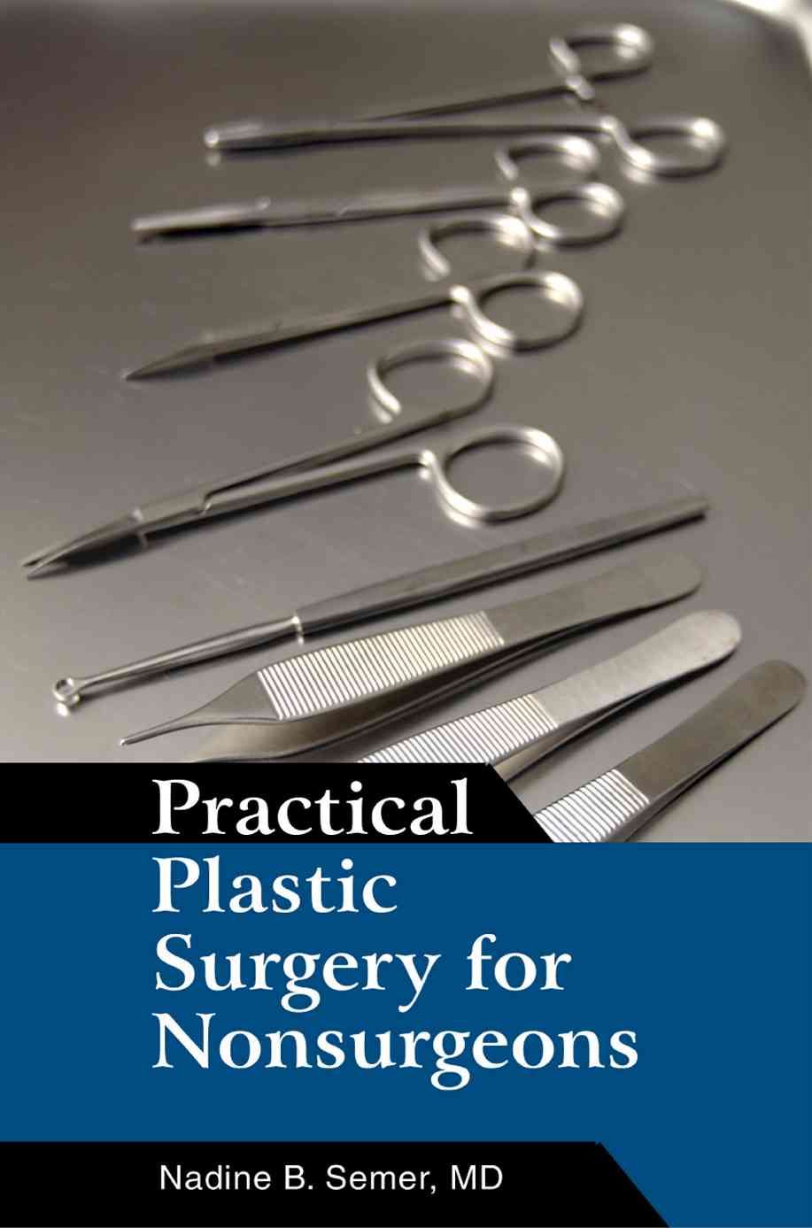 Practical Plastic Surgery for Nonsurgeons By Nadine B, MD Semer
