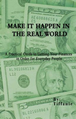 Make It Happen in the Real World By Tiffanie 9780595464166 (Paperback)
