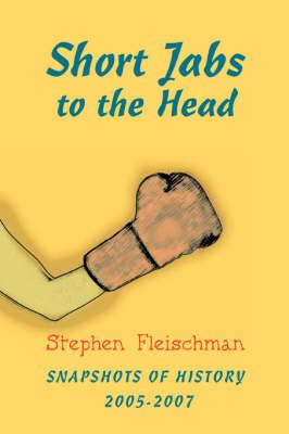 Short Jabs to the Head By Stephen Fleischman 9780595464456 (Paperback)