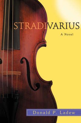 Stradivarius By Donald P Ladew 9780595464722 (Paperback)