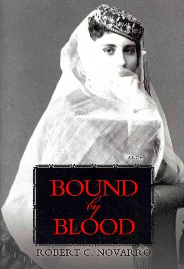 Bound by Blood By Robert C Novarro 9780595465446 (Paperback)
