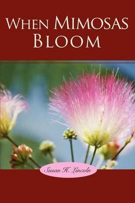 When Mimosas Bloom By Susan H Lincoln 9780595467631 (Paperback)