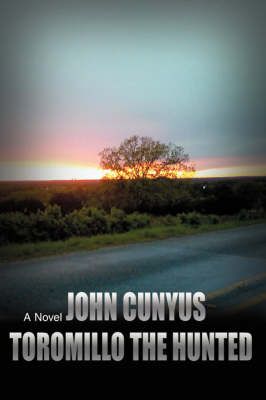 Toromillo the Hunted By John Cunyus 9780595468058 (Paperback)
