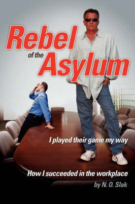 Rebel of the Asylum By N O Slak 9780595469017 (Paperback)