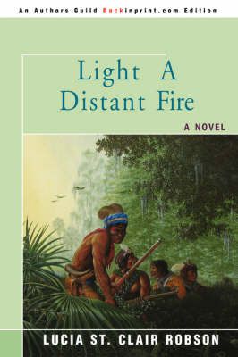 Light a Distant Fire By Lucia St Clair Robson 9780595474554