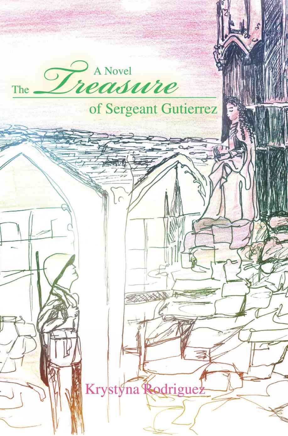The Treasure of Sergeant Gutierrez By Krystyna Rodriguez 9780595476343