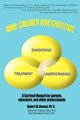ADHD: Children Who Challenge: A Survival Manual By Atwood, Robert W.