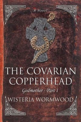 The Covarian Copperhead By Wisteria Wormwood 9780595476701 (Paperback)