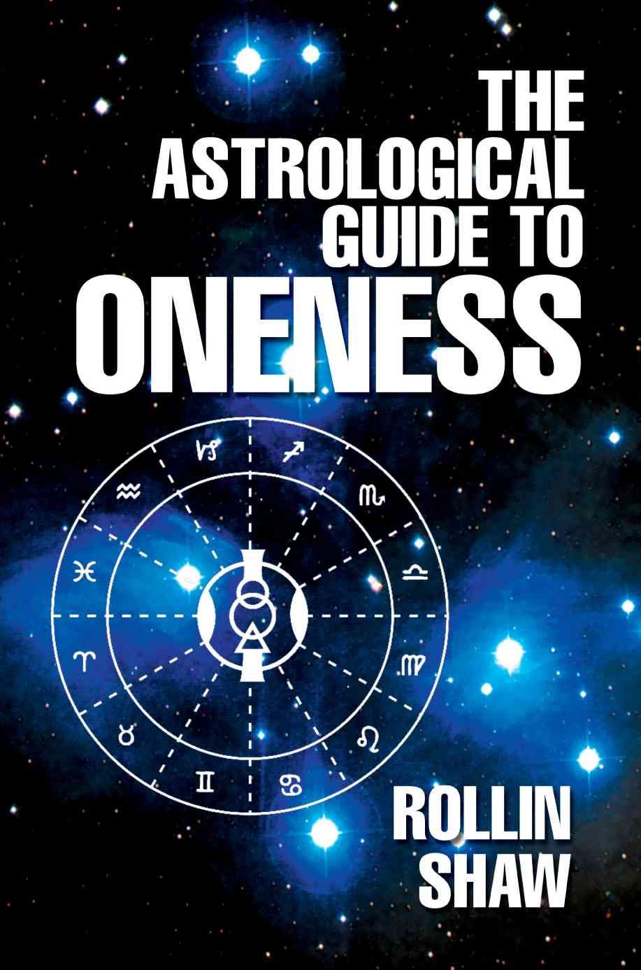 The Astrological Guide to Oneness By Rollin Shaw 9780595477289