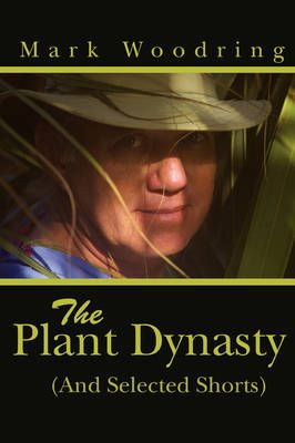 The Plant Dynasty By Mark Woodring 9780595480272 (Paperback)