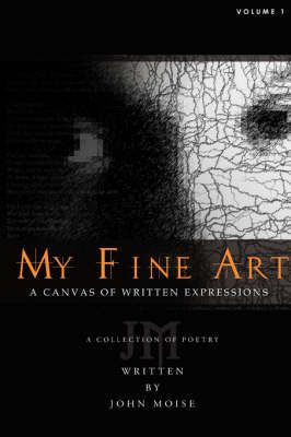 My Fine Art By John Moise 9780595480388 (Paperback)